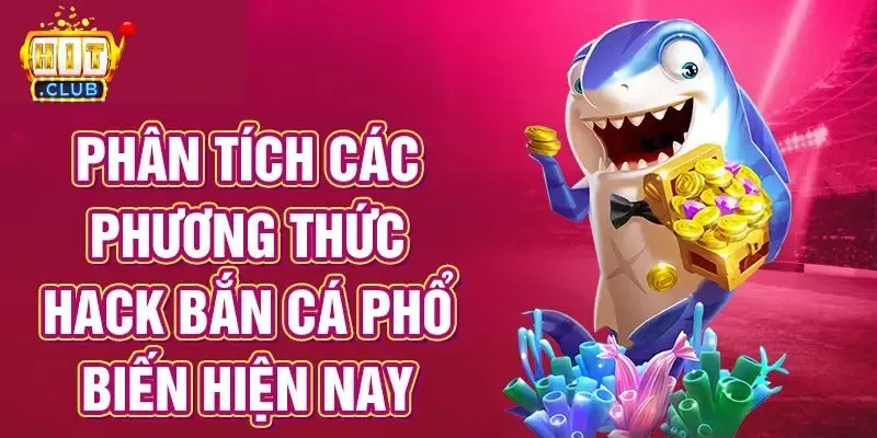 Phân tích các phương thức hack bắn cá