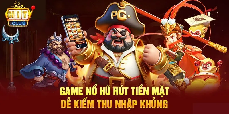 Game nổ hũ rút tiền lôi cuốn người chơi