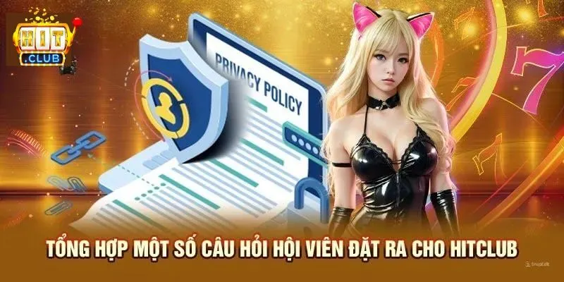 Tổng hợp câu hỏi về Hitclub bet thủ thường gặp